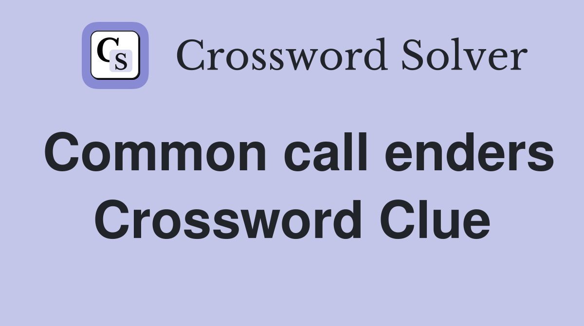 Common call enders Crossword Clue