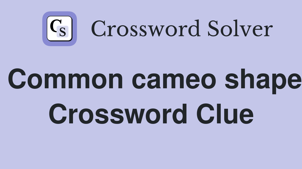 Common cameo shape Crossword Clue