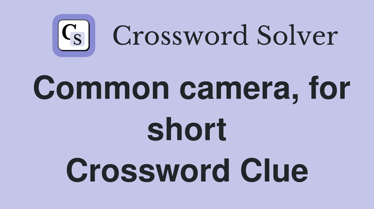 Common camera, for short Crossword Clue
