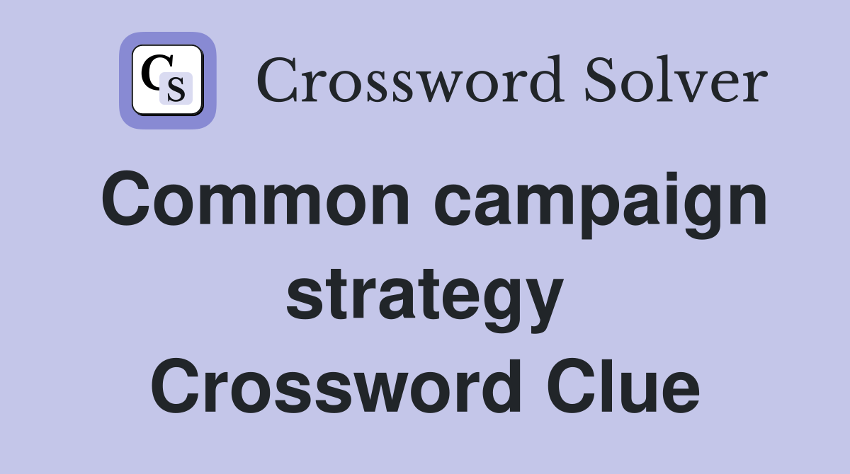 Common campaign strategy Crossword Clue