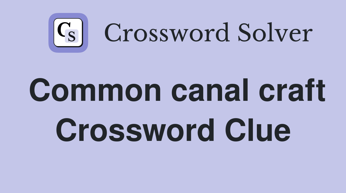 Common canal craft Crossword Clue