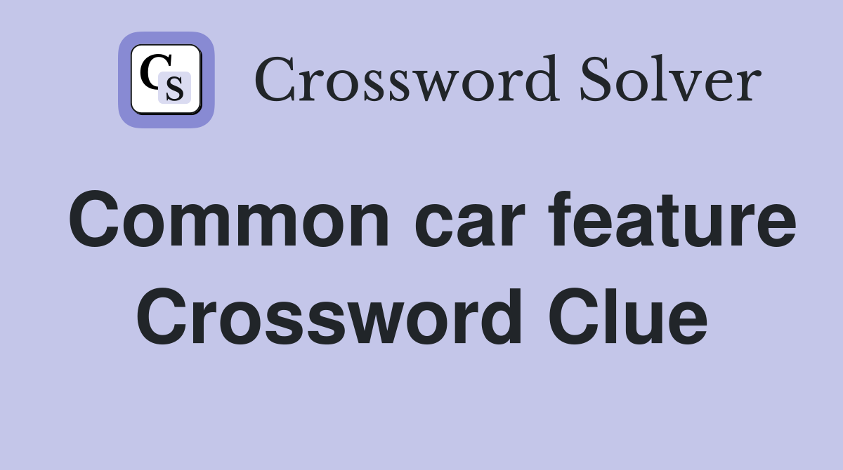Common car feature Crossword Clue