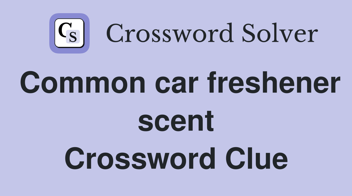 Common car freshener scent Crossword Clue