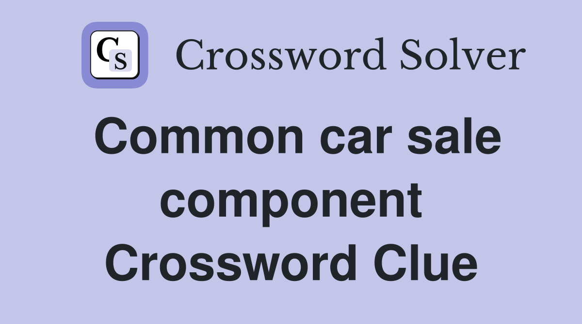 Common car sale component Crossword Clue