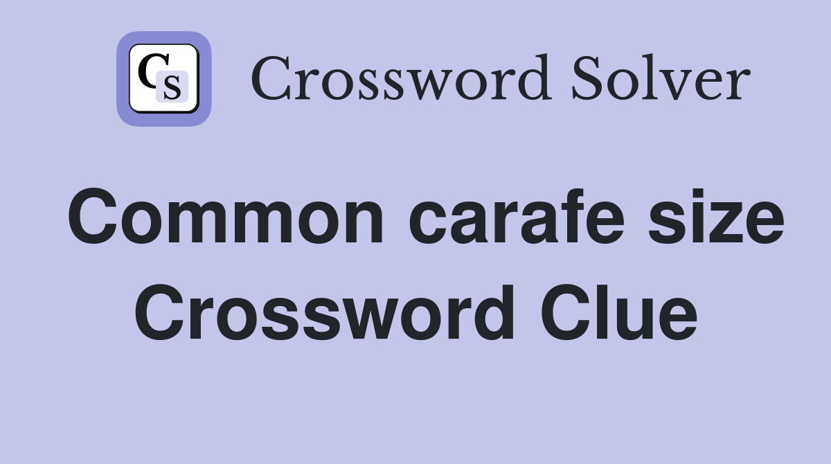 Common carafe size Crossword Clue