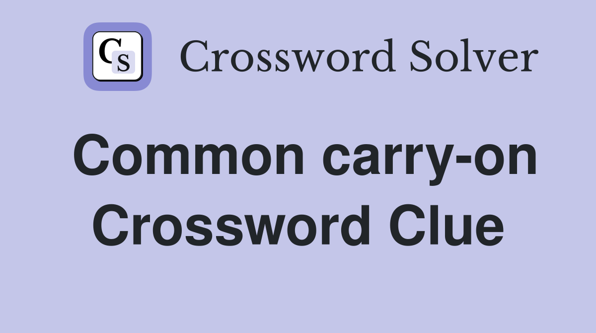 Common carry-on Crossword Clue