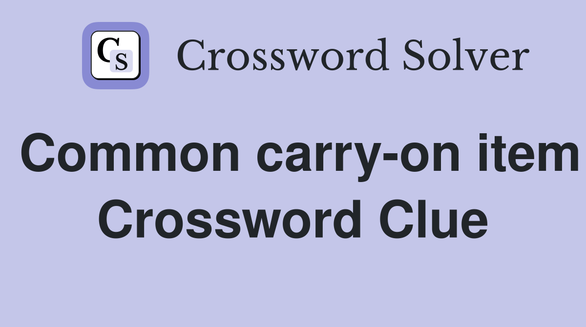 Common carry-on item Crossword Clue