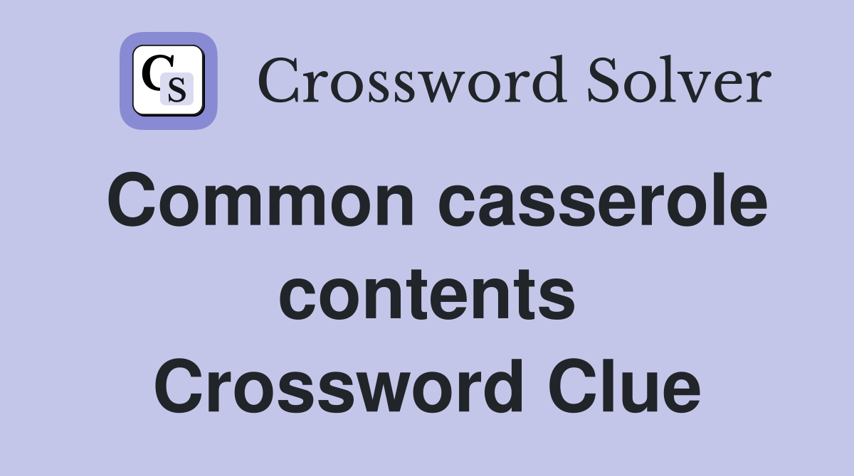 Common casserole contents Crossword Clue