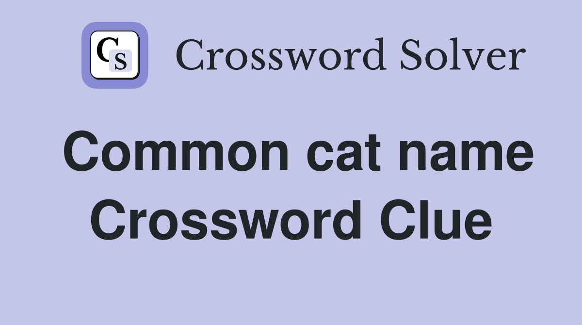 Common cat name Crossword Clue