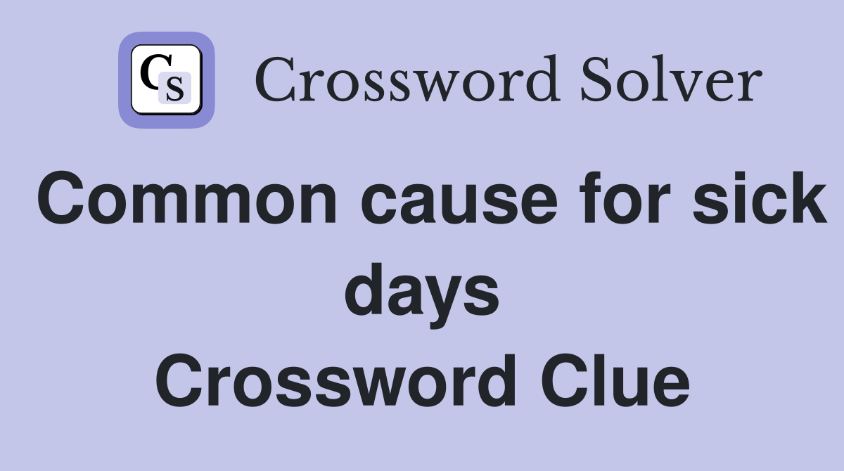 Common cause for sick days Crossword Clue