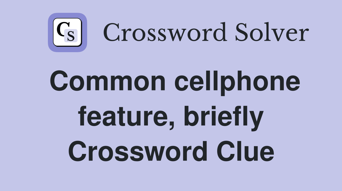 Common cellphone feature, briefly Crossword Clue