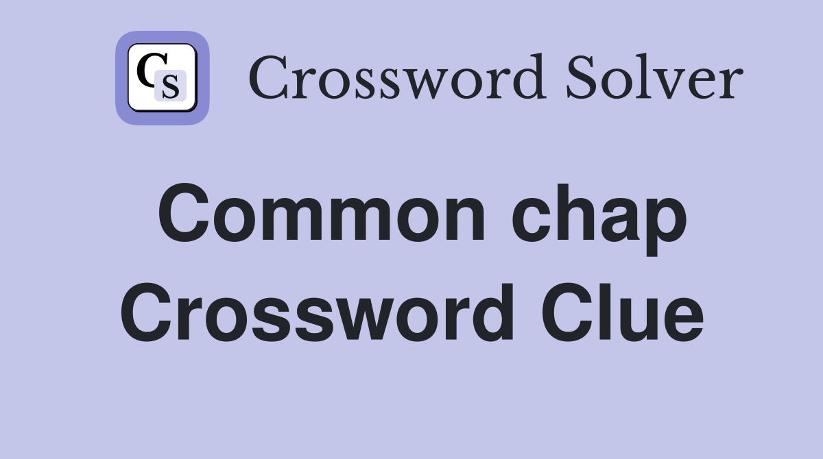 Common chap Crossword Clue