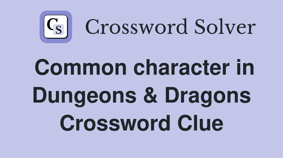 Common character in Dungeons & Dragons Crossword Clue