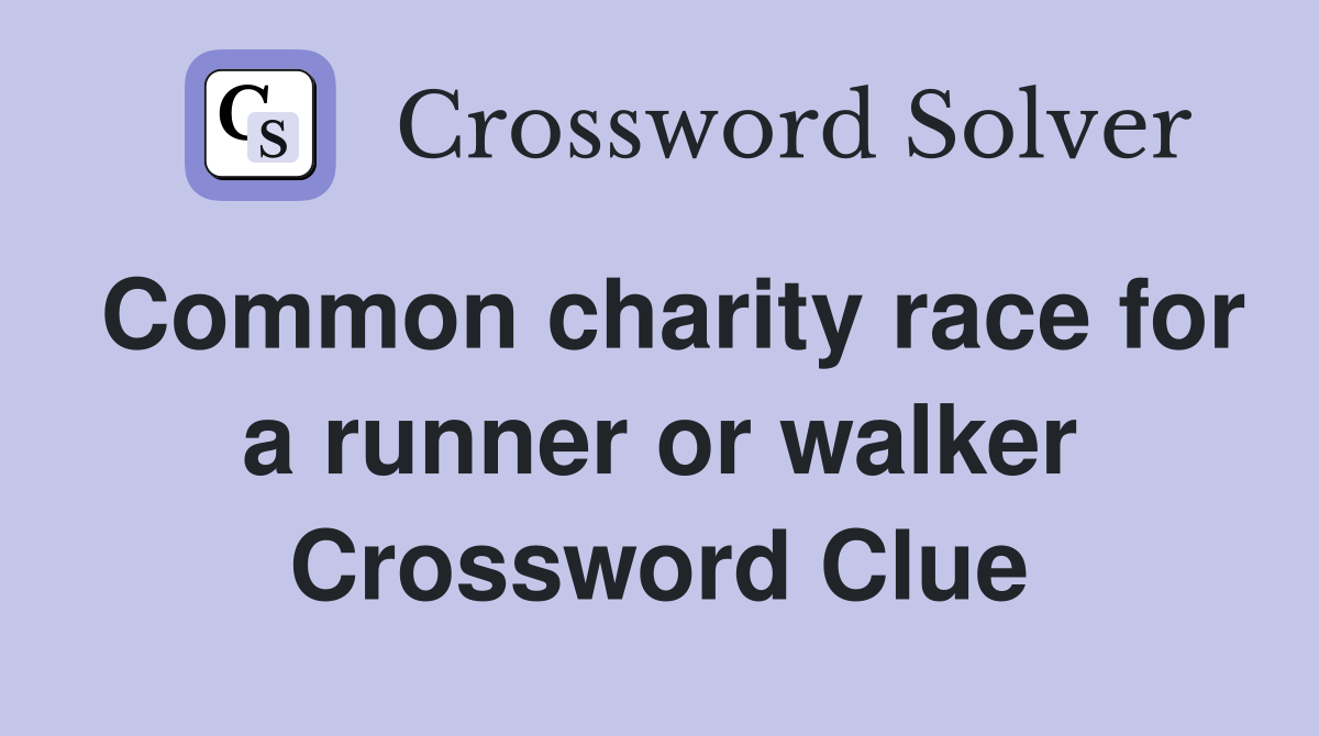 Common charity race for a runner or walker Crossword Clue
