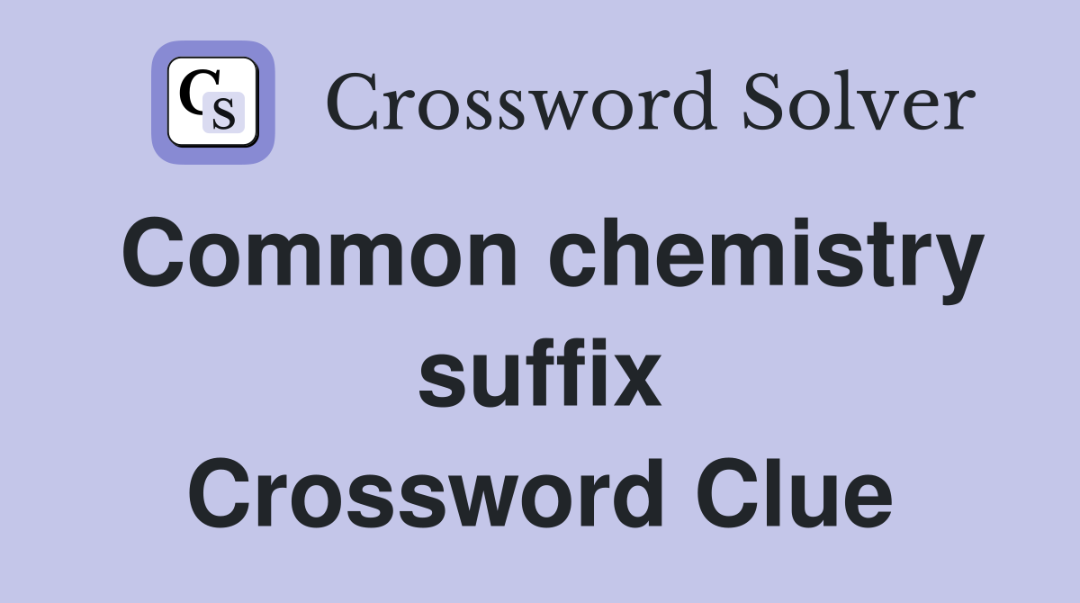 Common chemistry suffix Crossword Clue