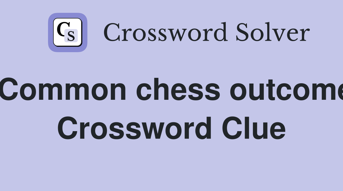 Common chess outcome Crossword Clue