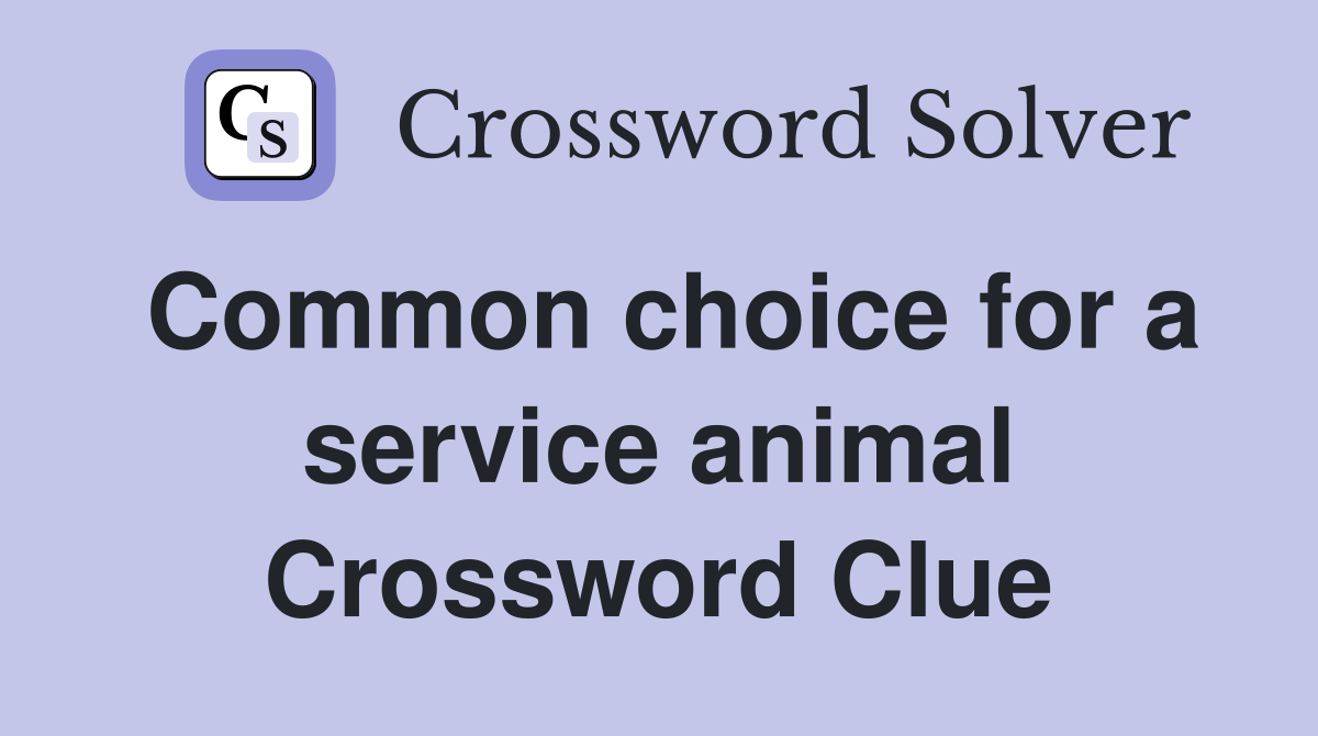Common choice for a service animal Crossword Clue