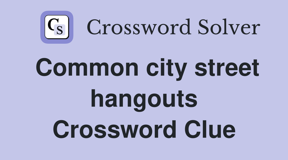 Common city street hangouts Crossword Clue