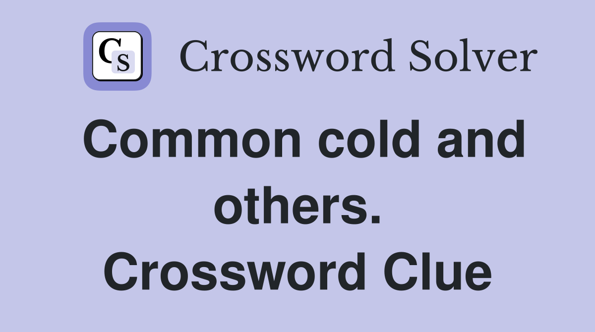 Common cold and others. Crossword Clue