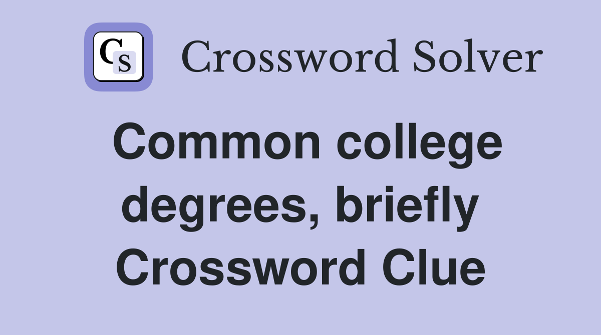Common college degrees, briefly Crossword Clue
