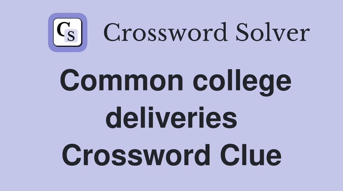 Common college deliveries Crossword Clue