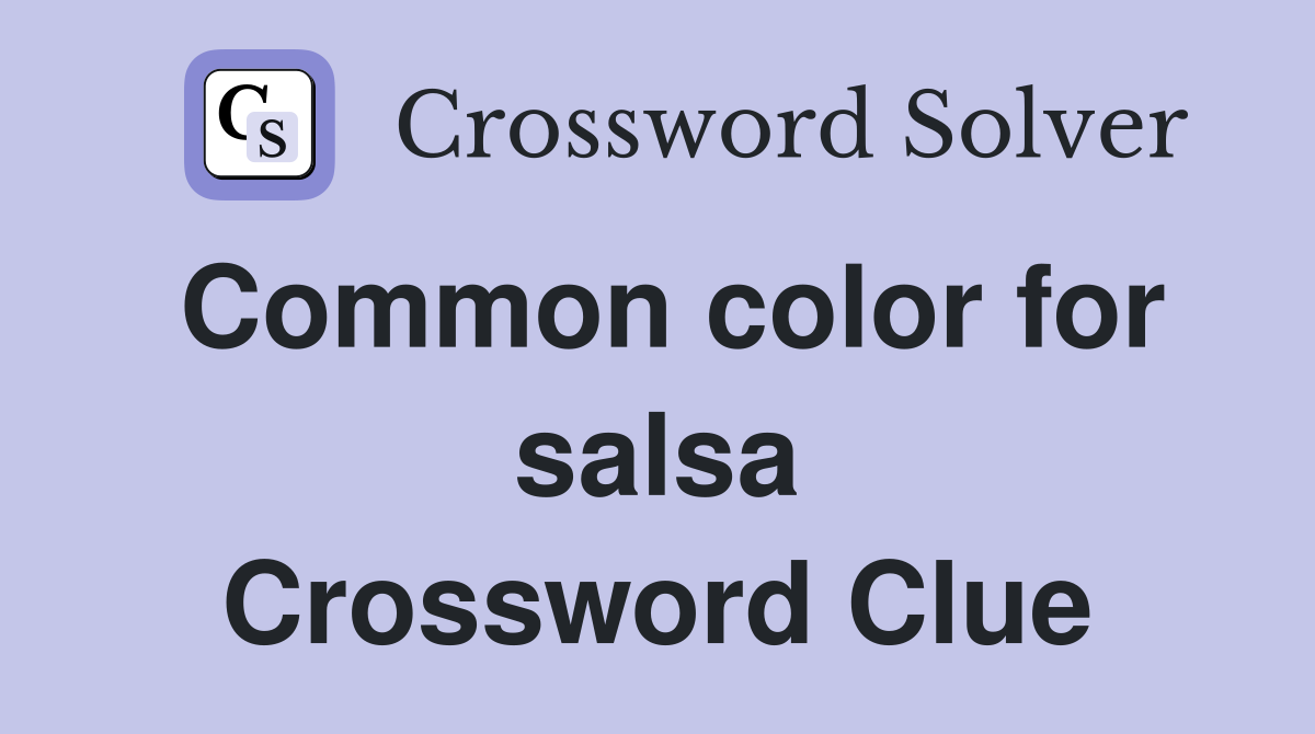 Common color for salsa Crossword Clue