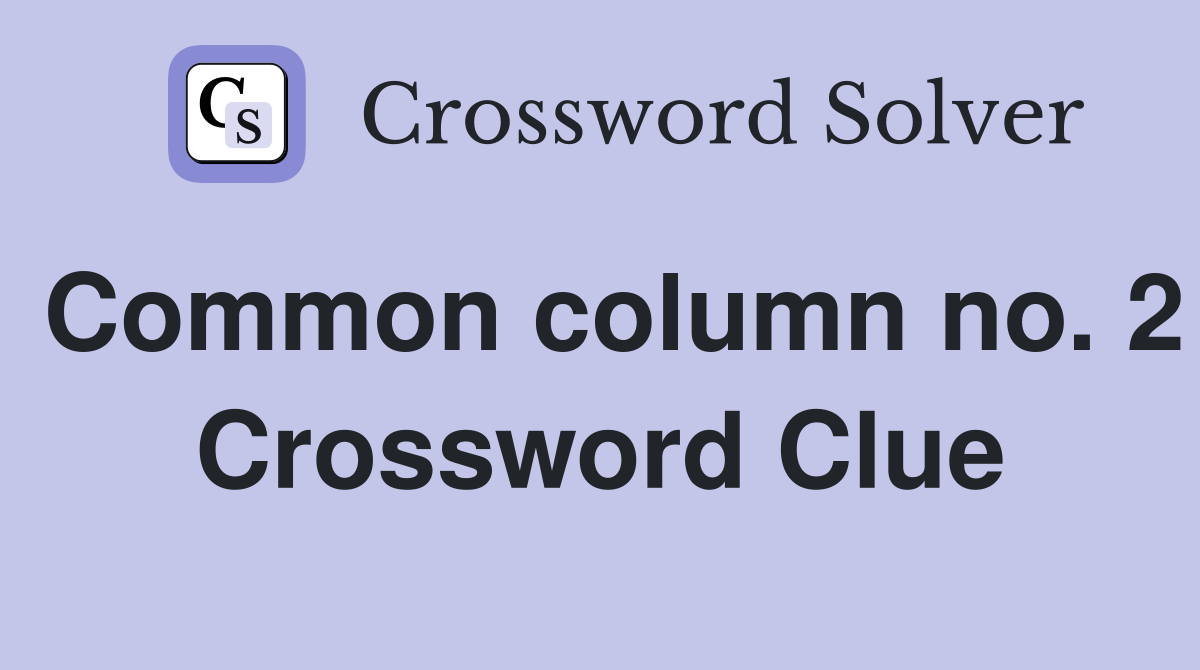 Common column no. 2 Crossword Clue