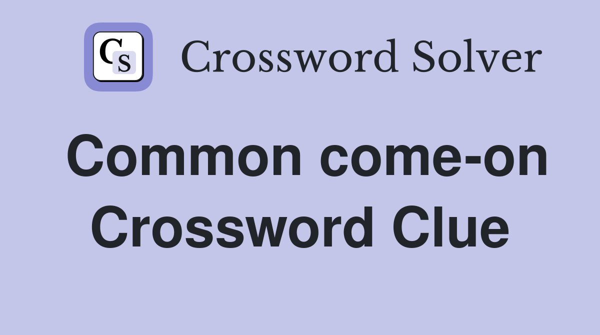 Common come-on Crossword Clue
