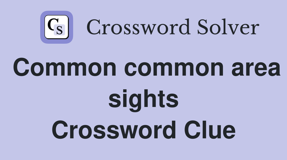 Common common area sights Crossword Clue