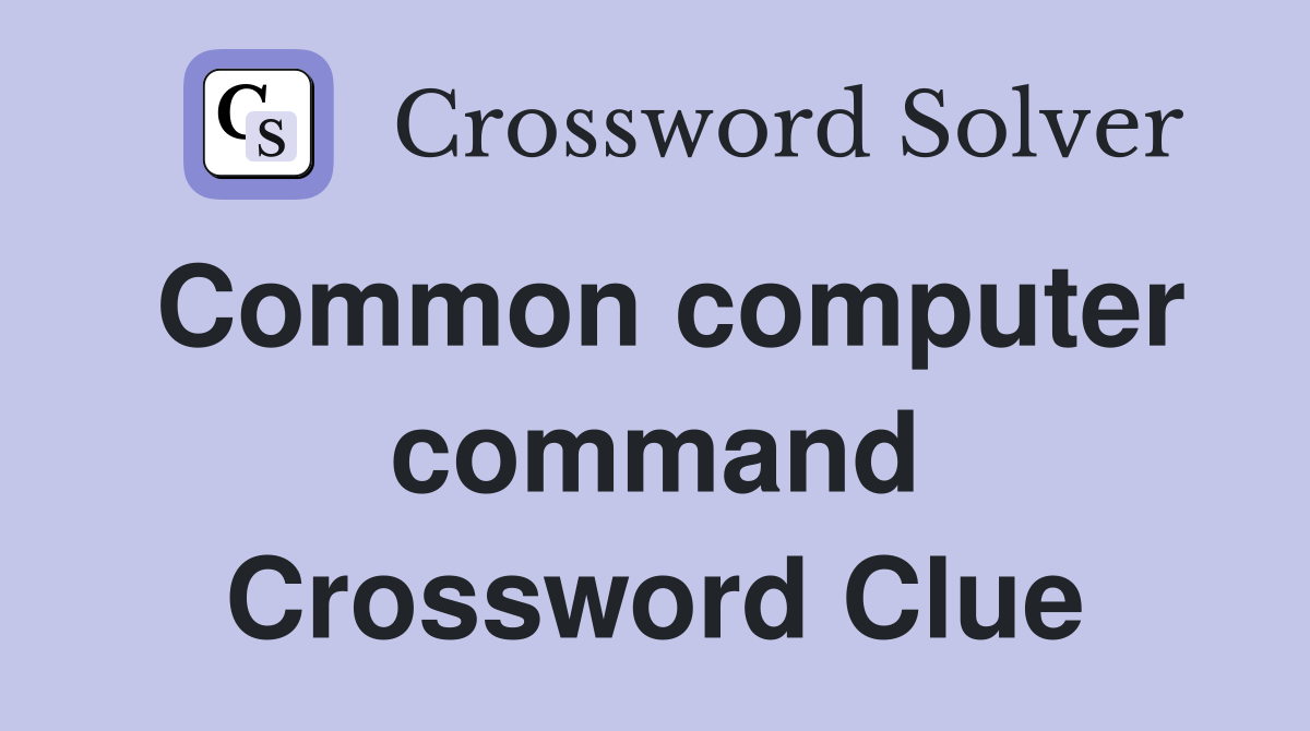 Common computer command Crossword Clue