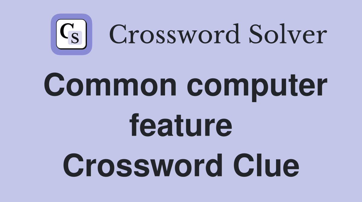 Common computer feature Crossword Clue