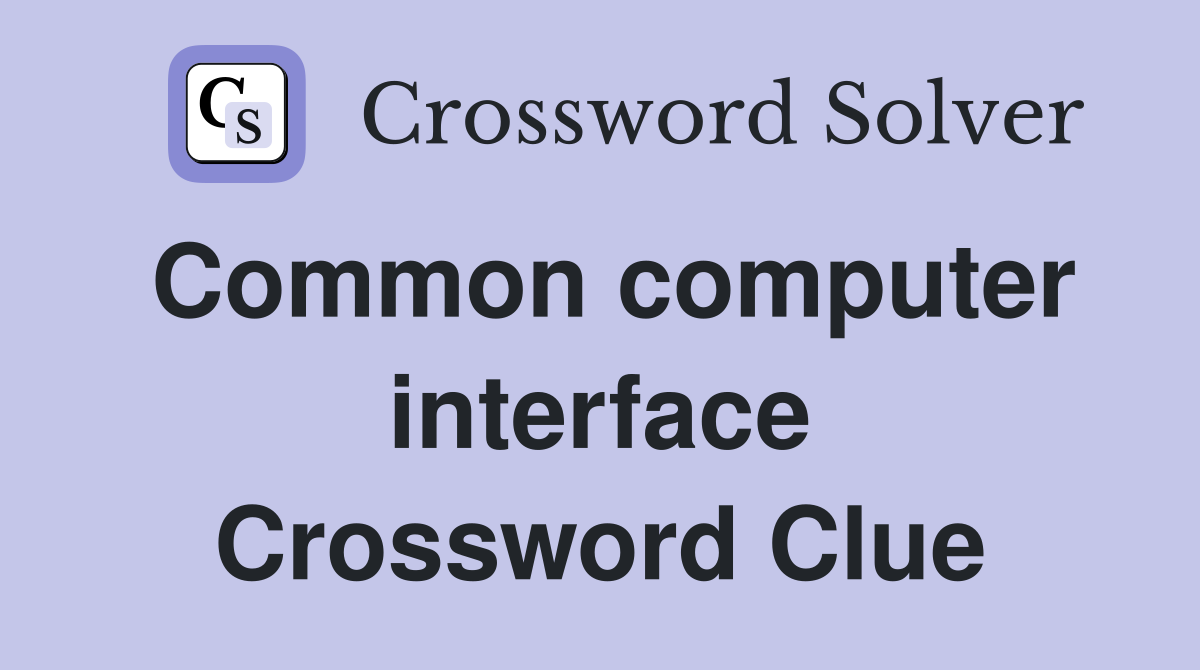 Common computer interface Crossword Clue