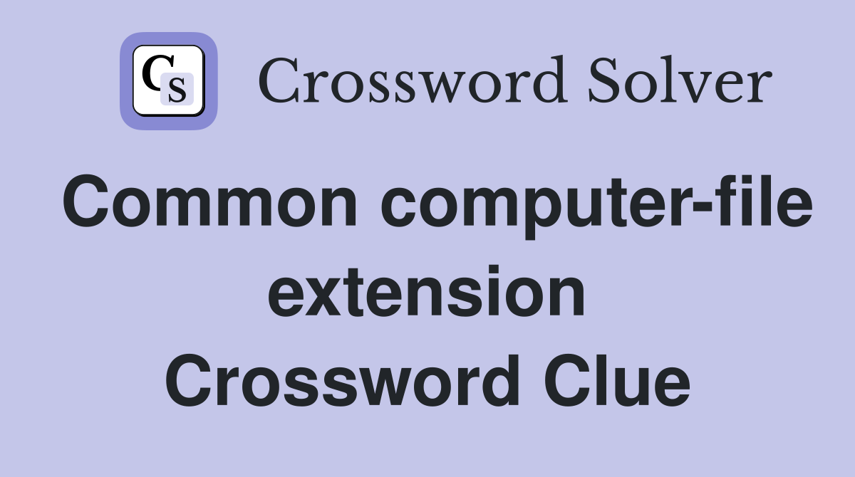 Common computer-file extension Crossword Clue