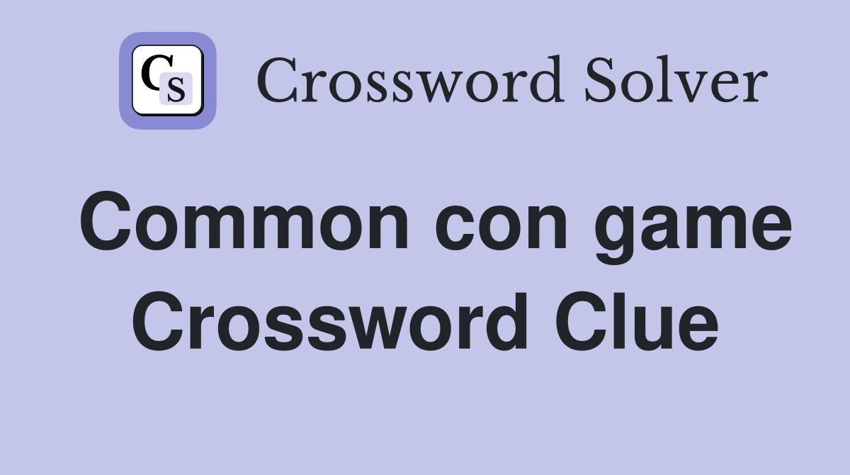 Common con game Crossword Clue