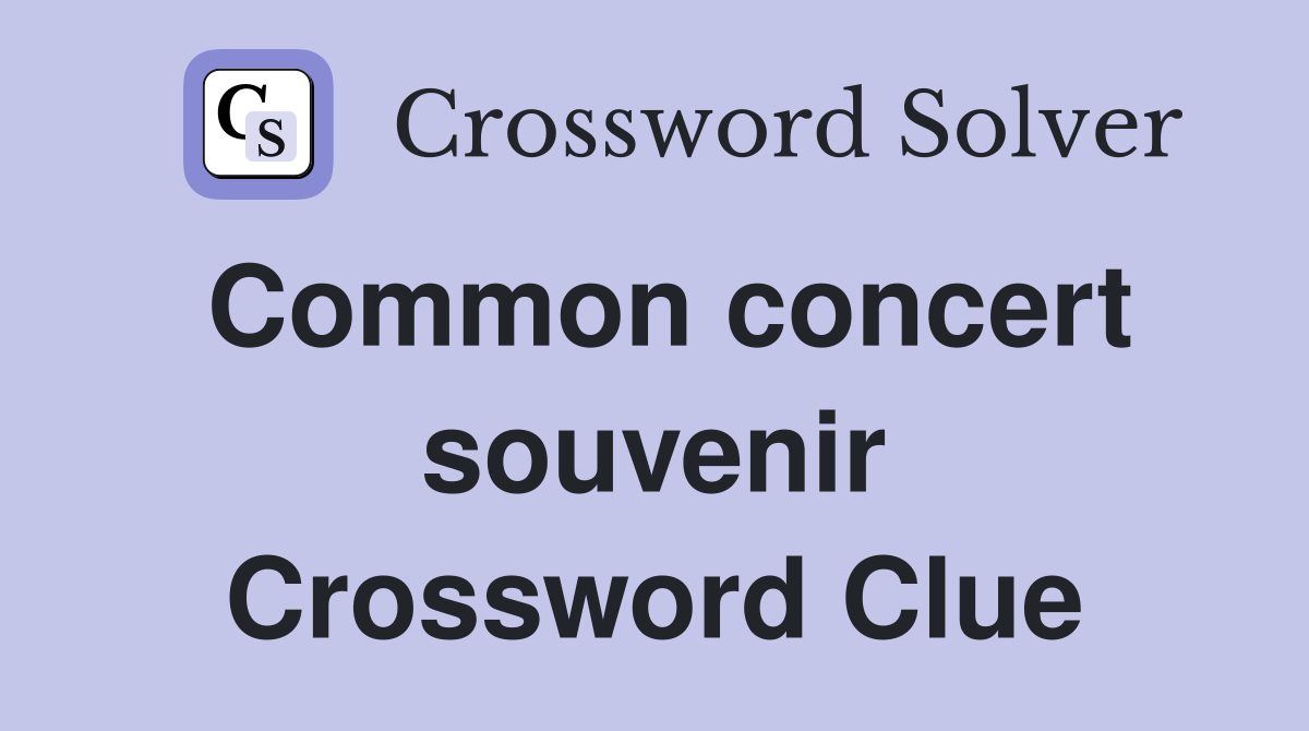 Common concert souvenir Crossword Clue