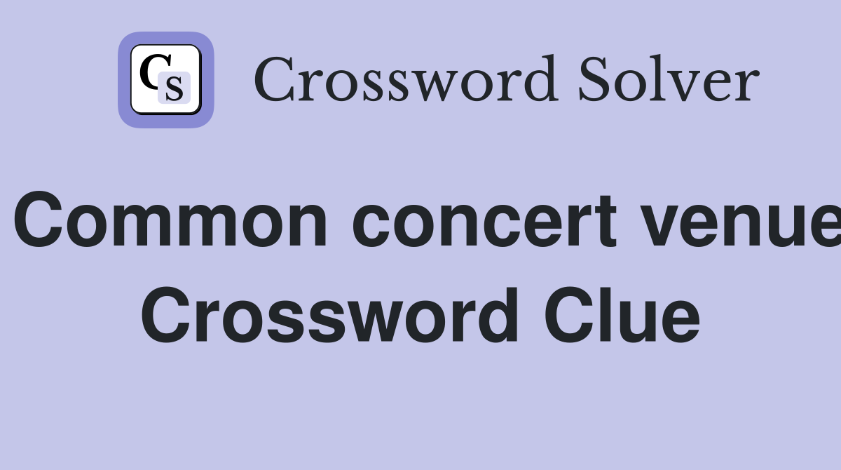 Common concert venue Crossword Clue