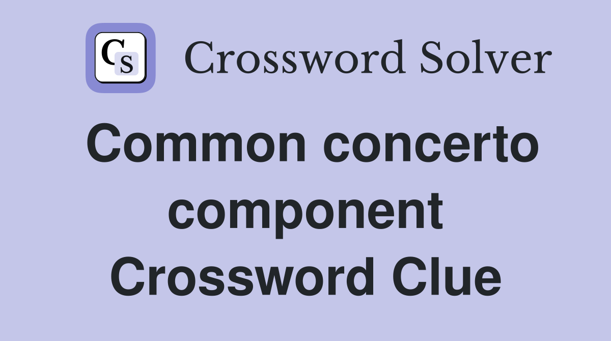 Common concerto component Crossword Clue