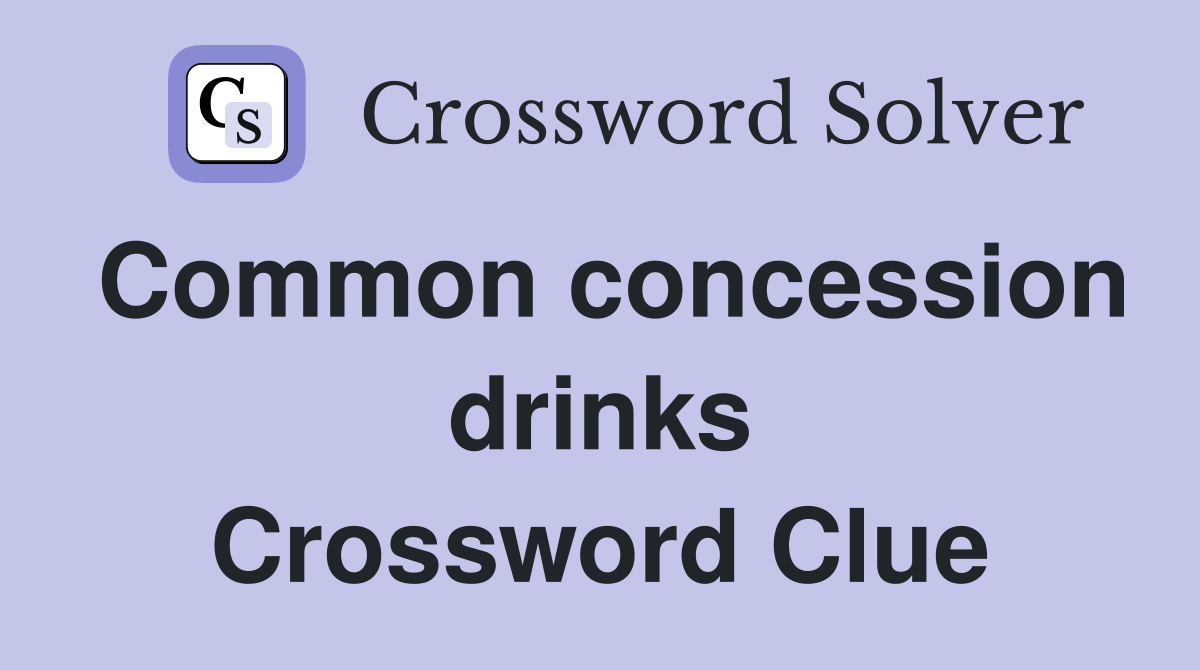 Common concession drinks Crossword Clue