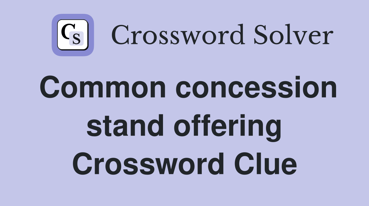 Common concession stand offering Crossword Clue