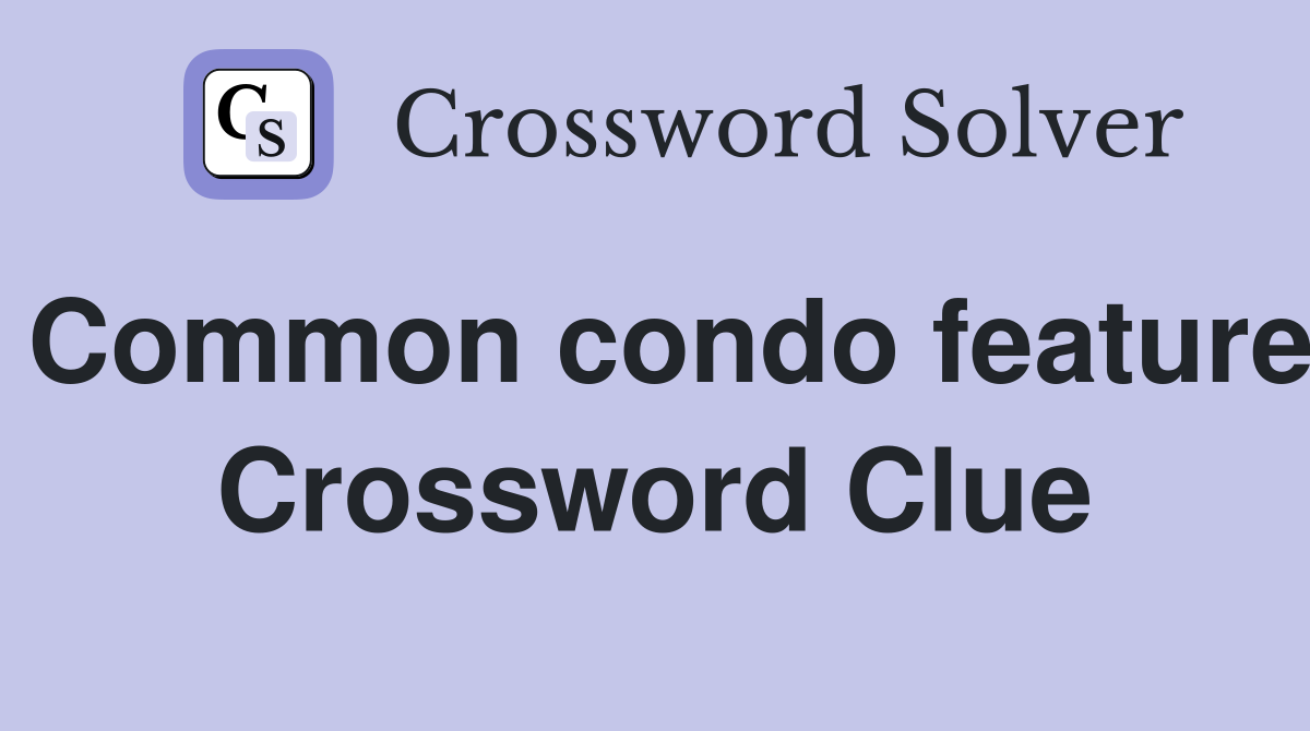 Common condo feature Crossword Clue