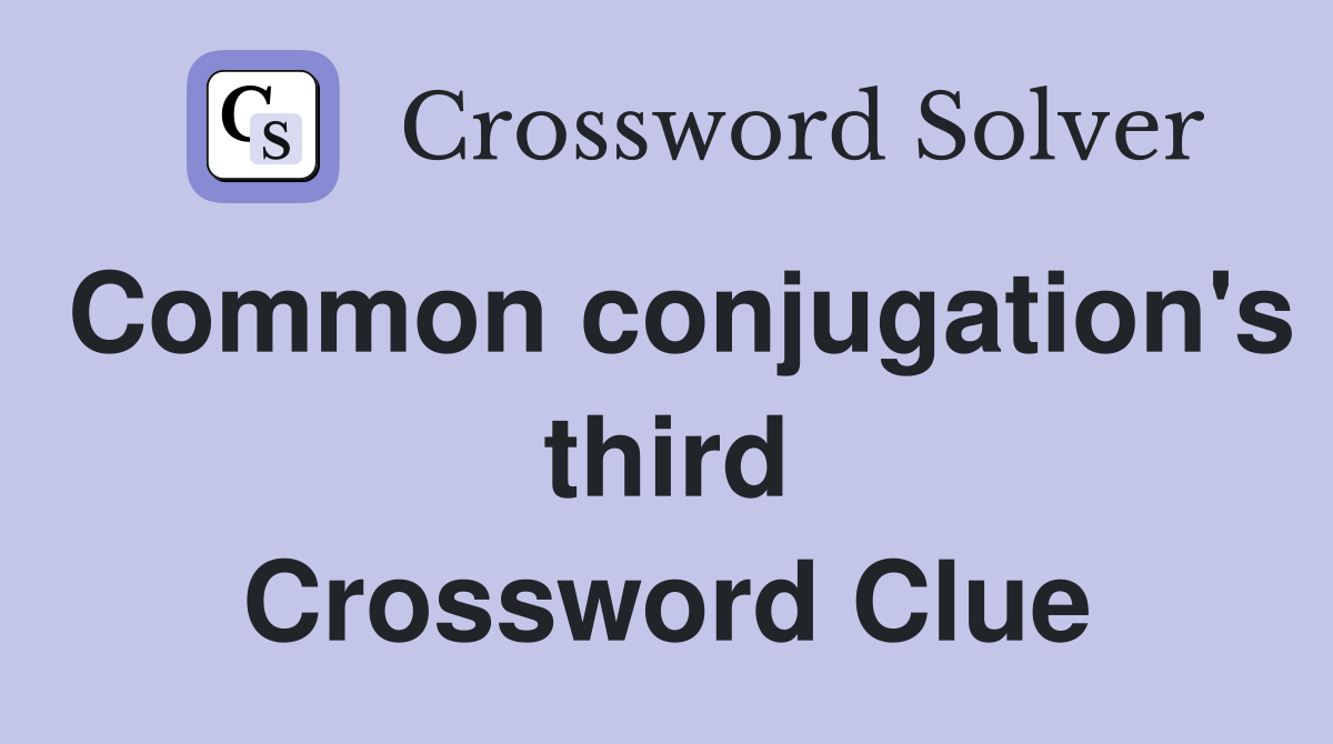 Common conjugation's third Crossword Clue