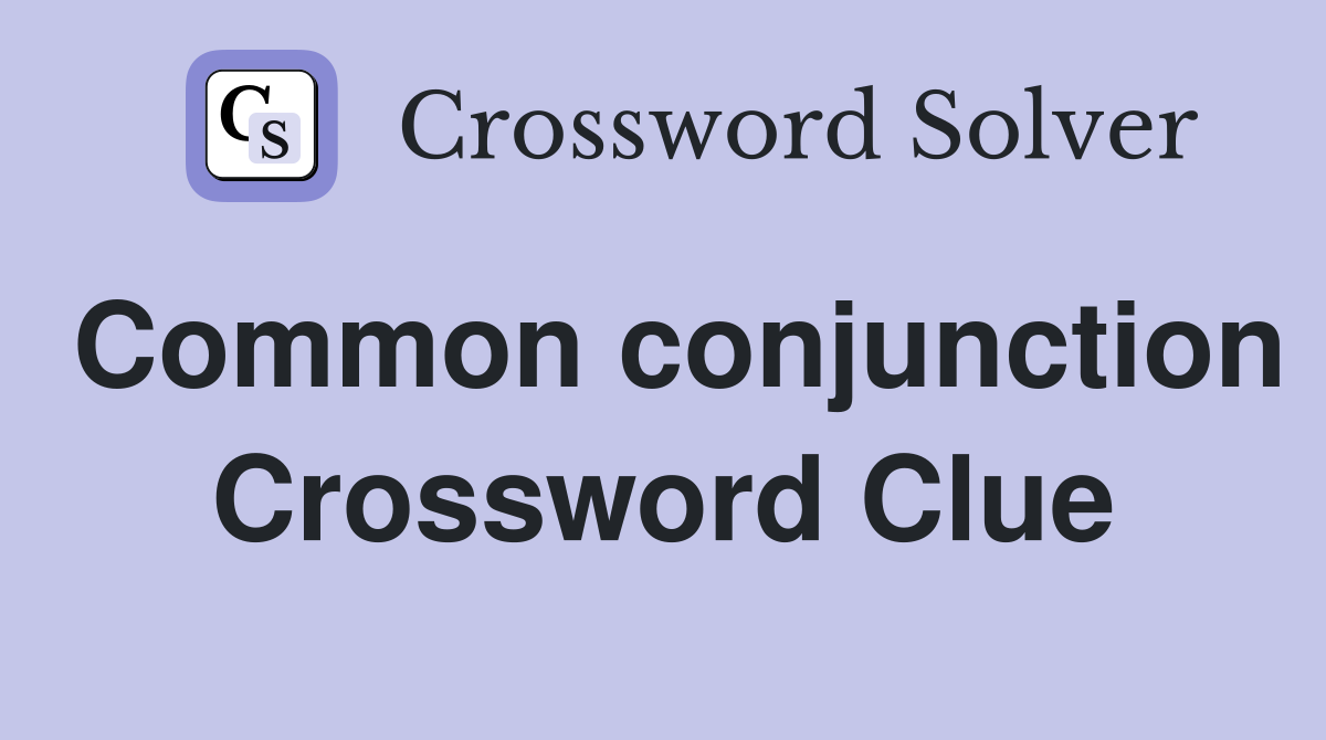 Common conjunction Crossword Clue