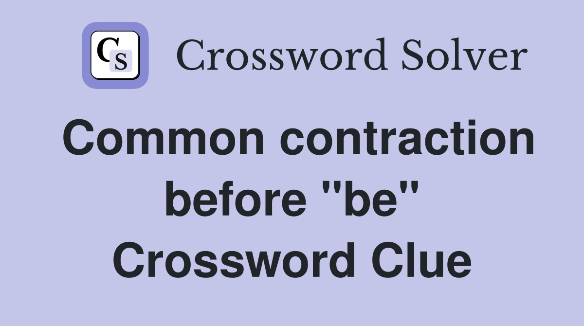 Common contraction before "be" Crossword Clue