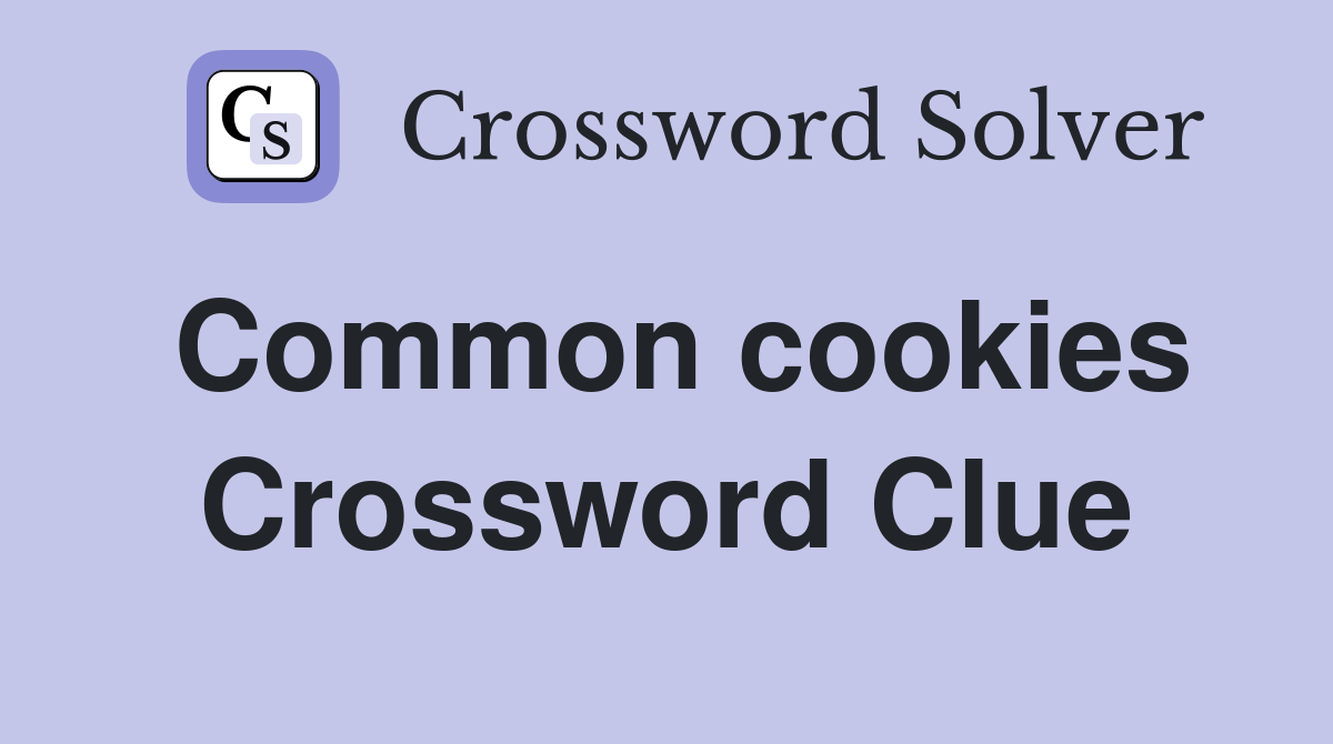 Common cookies Crossword Clue