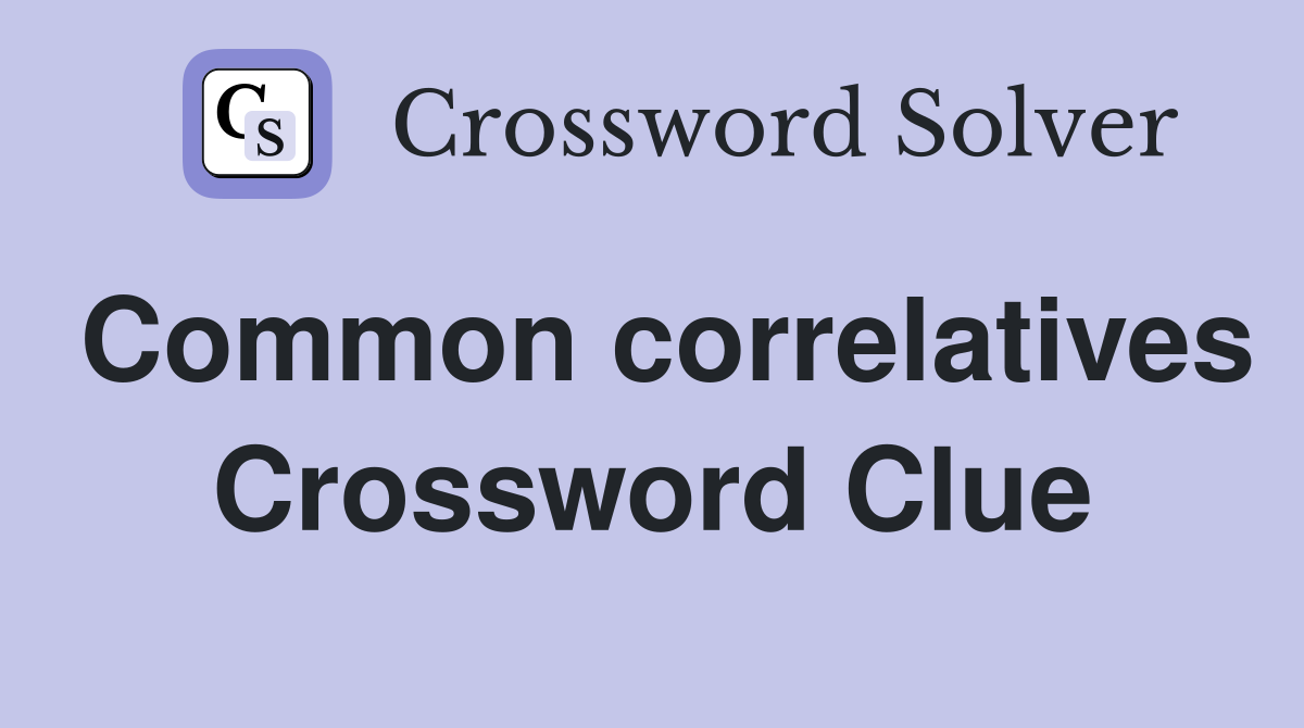 Common correlatives Crossword Clue