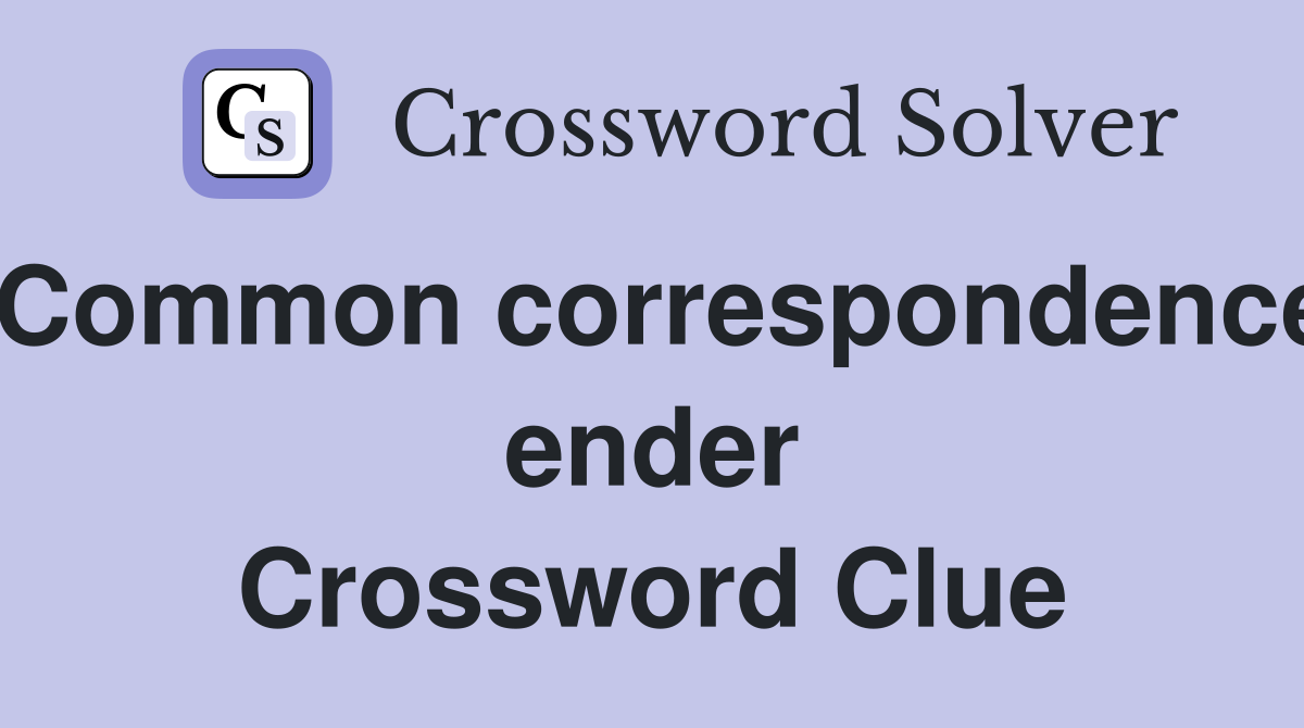 Common correspondence ender Crossword Clue