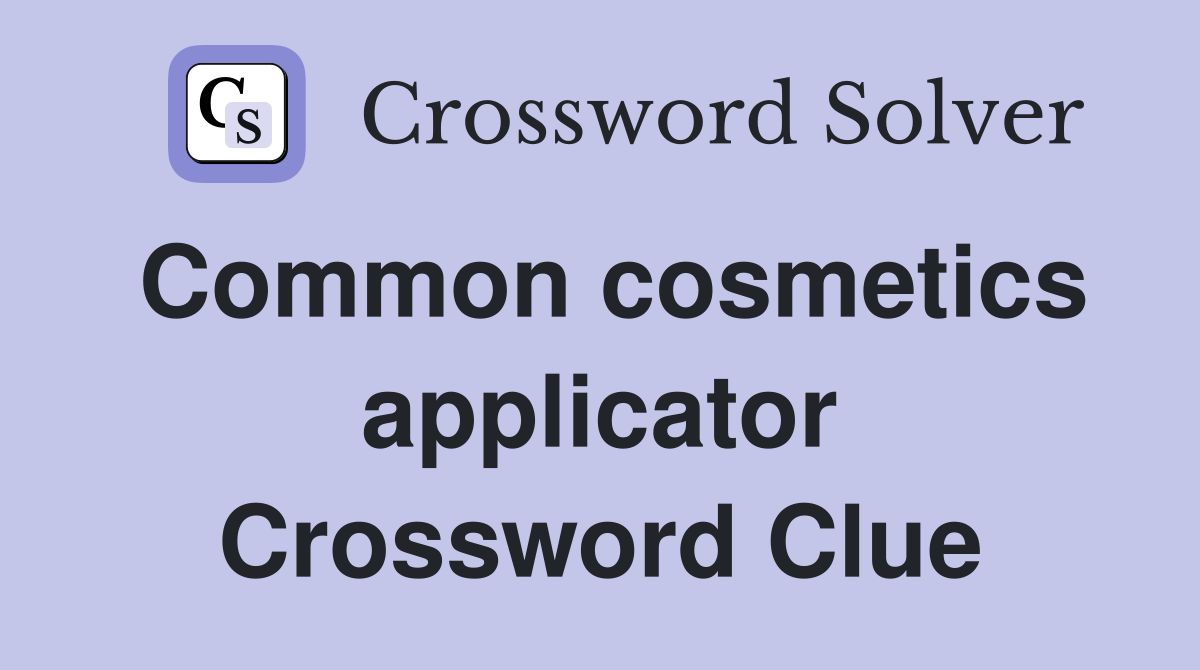 Common cosmetics applicator Crossword Clue