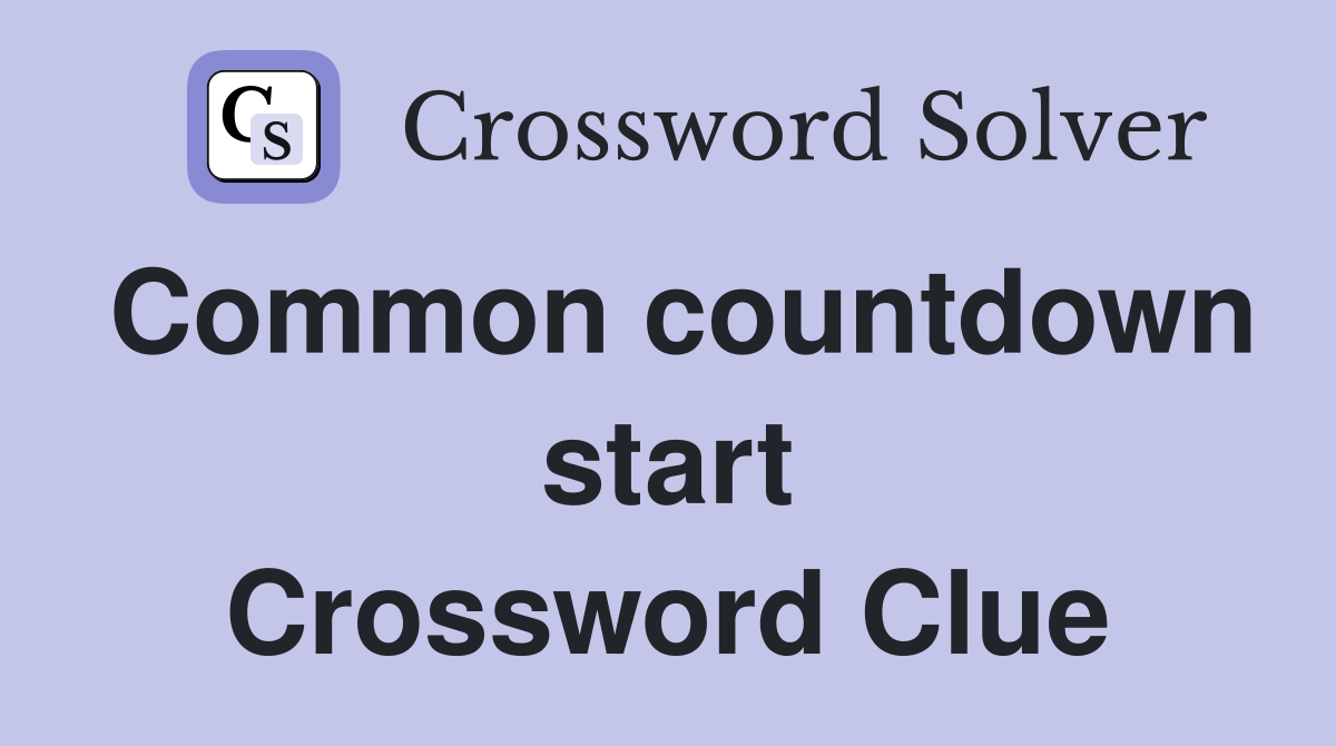Common countdown start Crossword Clue
