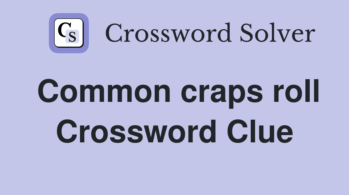 Common craps roll Crossword Clue