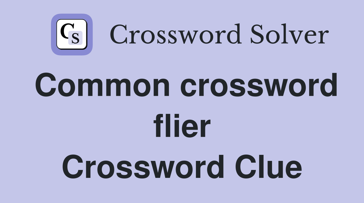 Common crossword flier Crossword Clue
